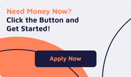 Need money now? Click the button and get started!